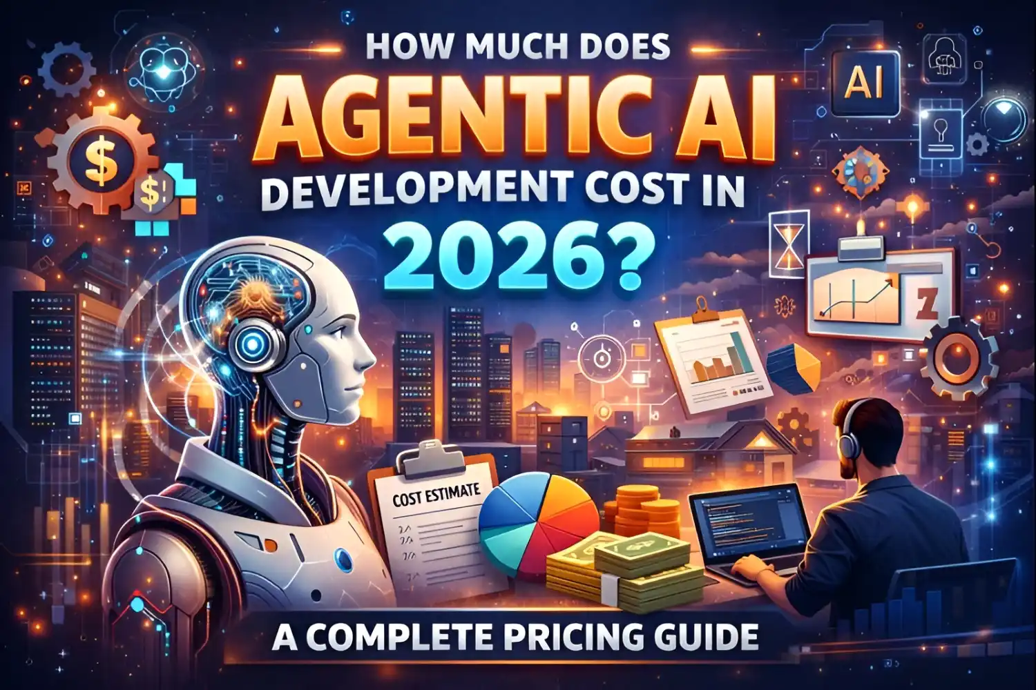 How Much Does Agentic AI Development Cost in 2026? A Complete Pricing Guide