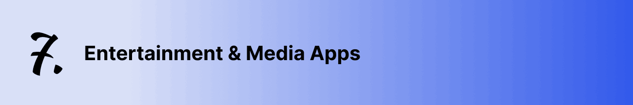 Entertainment & Media Apps