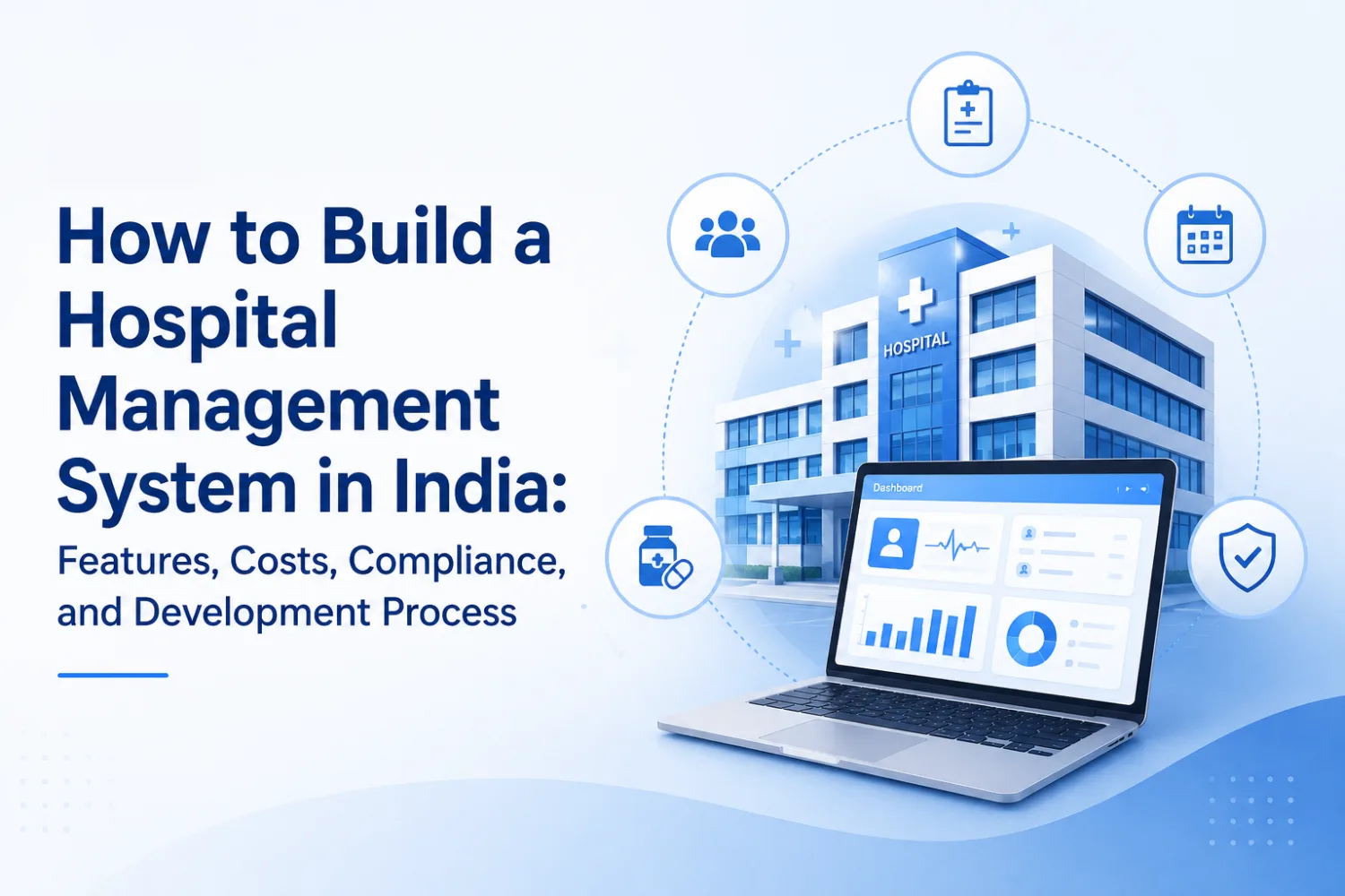 How to Build a Hospital Management System in India: Features, Costs, Compliance, and Development Process