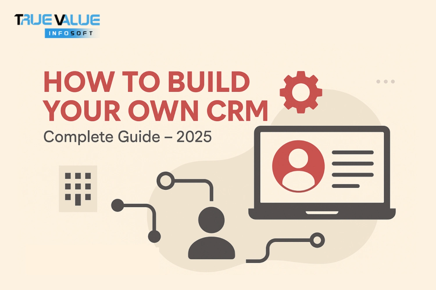 How to Build Your Own CRM? (Complete Guide – 2025)