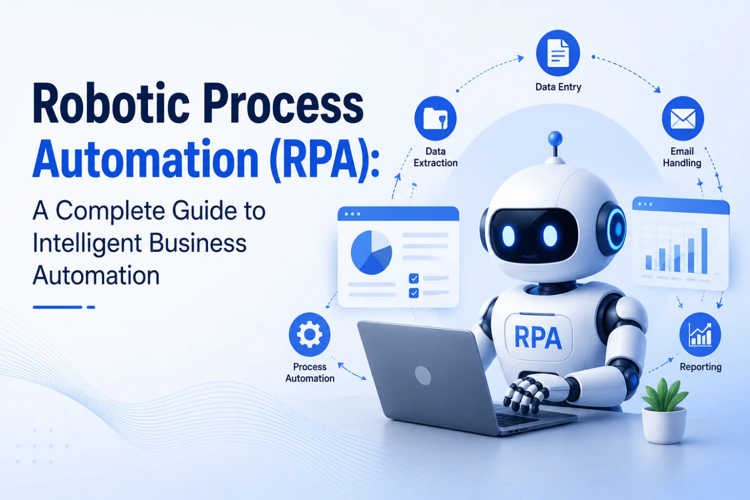 Robotic Process Automation (RPA): A Complete Guide to Intelligent Business Automation