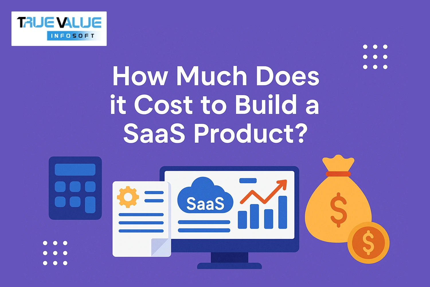 How Much Does it Cost to Build a SaaS Product?