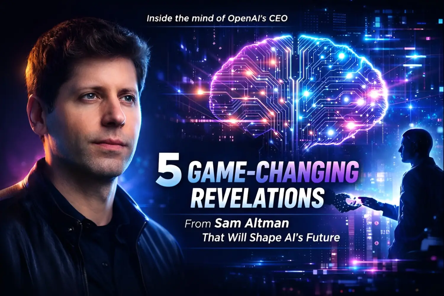 5 Game-Changing Revelations from Sam Altman That Will Shape AI's Future