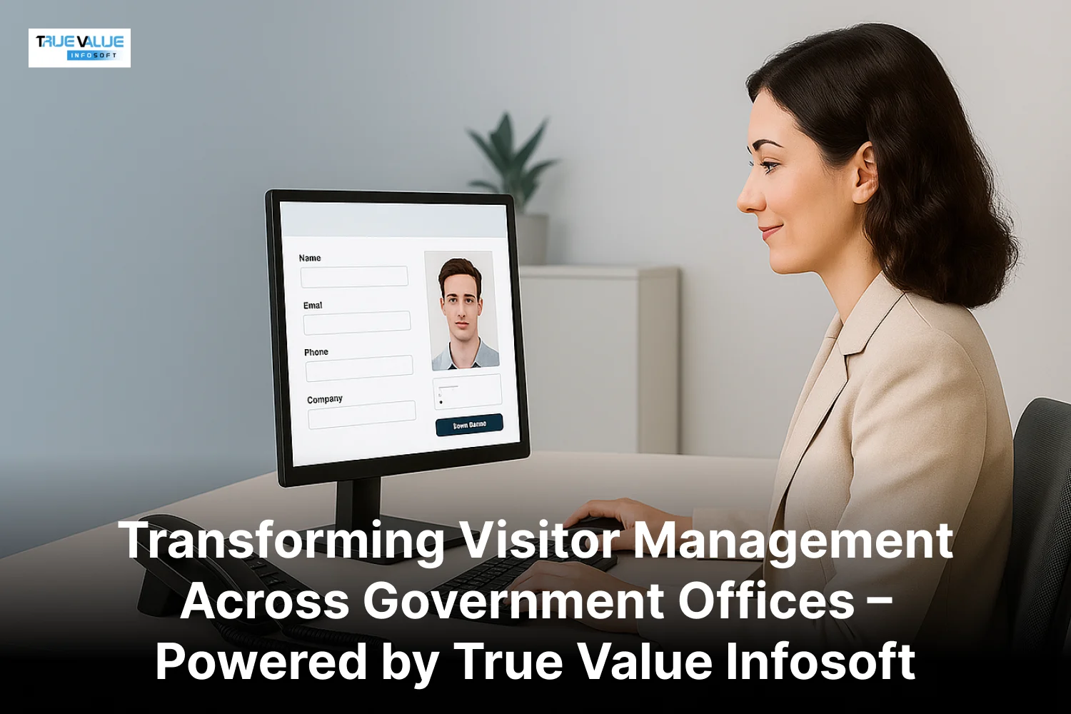 Transforming Visitor Management Across Government Offices – Powered by True Value Infosoft